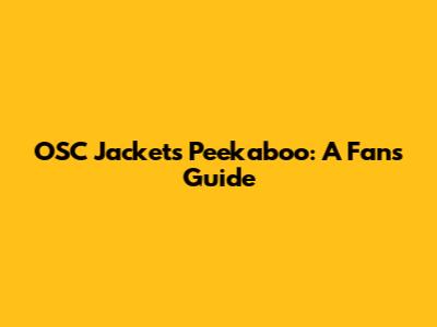 OSC Jackets Peekaboo: A Fan's Guide