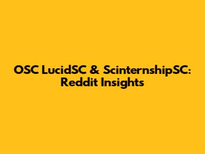 OSC LucidSC & ScinternshipSC: Reddit Insights