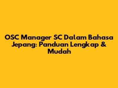 OSC Manager SC Dalam Bahasa Jepang: Panduan Lengkap & Mudah
