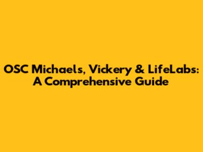 OSC Michaels, Vickery & LifeLabs: A Comprehensive Guide