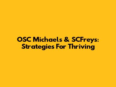OSC Michaels & SCFreys: Strategies For Thriving