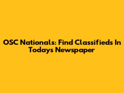 OSC Nationals: Find Classifieds In Today's Newspaper