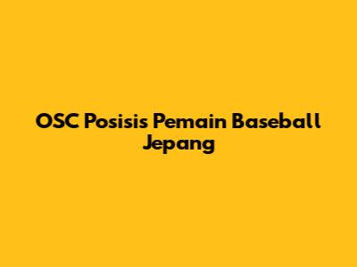 OSC Posisis Pemain Baseball Jepang