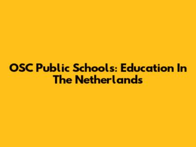 OSC Public Schools: Education In The Netherlands