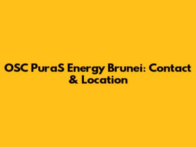 OSC PuraS Energy Brunei: Contact & Location
