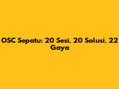 OSC Sepatu: 20 Sesi, 20 Solusi, 22 Gaya