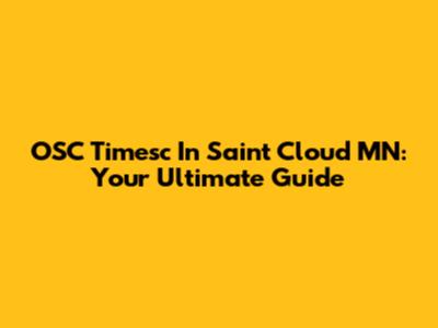 OSC Timesc In Saint Cloud MN: Your Ultimate Guide