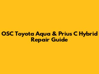 OSC Toyota Aqua & Prius C Hybrid Repair Guide
