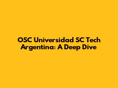 OSC Universidad SC Tech Argentina: A Deep Dive