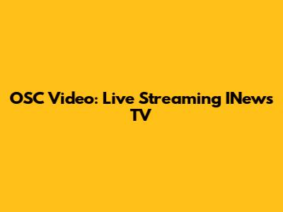 OSC Video: Live Streaming INews TV