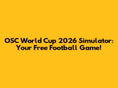 OSC World Cup 2026 Simulator: Your Free Football Game!