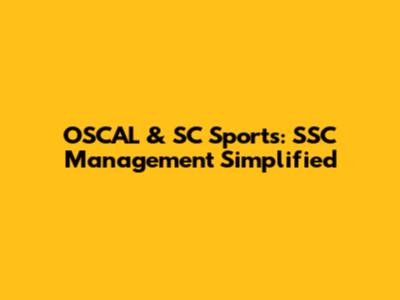 OSCAL & SC Sports: SSC Management Simplified