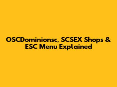 OSCDominionsc, SCSEX Shops & ESC Menu Explained