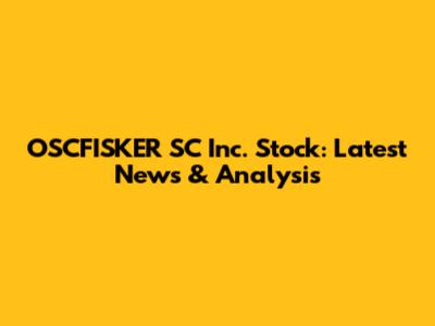 OSCFISKER SC Inc. Stock: Latest News & Analysis