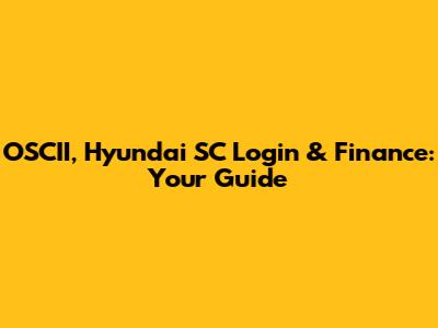 OSCII, Hyundai SC Login & Finance: Your Guide