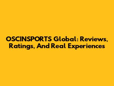 OSCINSPORTS Global: Reviews, Ratings, And Real Experiences