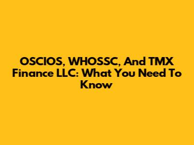OSCIOS, WHOSSC, And TMX Finance LLC: What You Need To Know