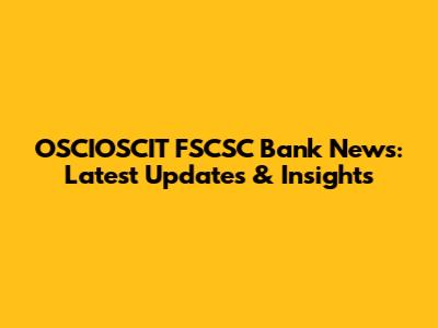 OSCIOSCIT FSCSC Bank News: Latest Updates & Insights