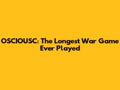 OSCIOUSC: The Longest War Game Ever Played
