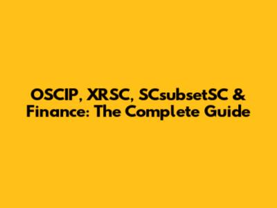 OSCIP, XRSC, SCsubsetSC & Finance: The Complete Guide