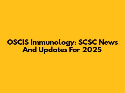 OSCIS Immunology: SCSC News And Updates For 2025