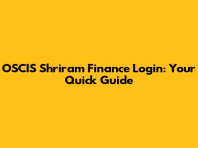 OSCIS Shriram Finance Login: Your Quick Guide