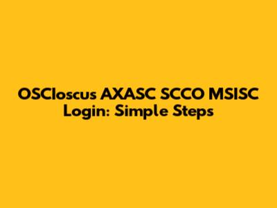 OSCIoscus AXASC SCCO MSISC Login: Simple Steps