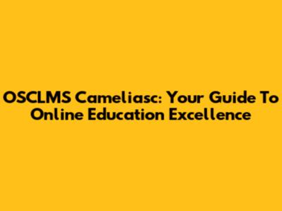OSCLMS Cameliasc: Your Guide To Online Education Excellence