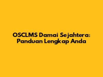 OSCLMS Damai Sejahtera: Panduan Lengkap Anda