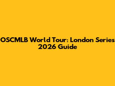 OSCMLB World Tour: London Series 2026 Guide