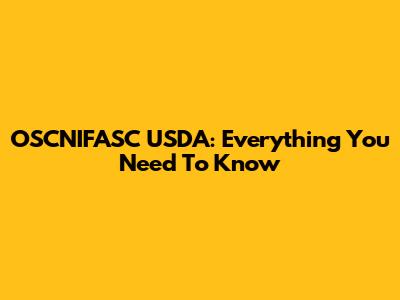 OSCNIFASC USDA: Everything You Need To Know