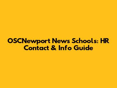 OSCNewport News Schools: HR Contact & Info Guide