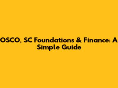 OSCO, SC Foundations & Finance: A Simple Guide