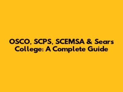 OSCO, SCPS, SCEMSA & Sears College: A Complete Guide