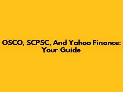 OSCO, SCPSC, And Yahoo Finance: Your Guide