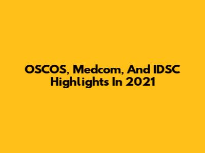 OSCOS, Medcom, And IDSC Highlights In 2021