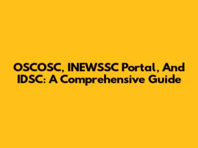 OSCOSC, INEWSSC Portal, And IDSC: A Comprehensive Guide