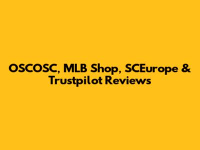 OSCOSC, MLB Shop, SCEurope & Trustpilot Reviews