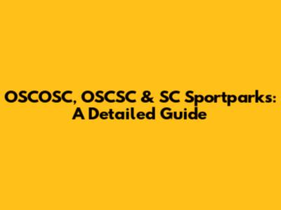 OSCOSC, OSCSC & SC Sportparks: A Detailed Guide