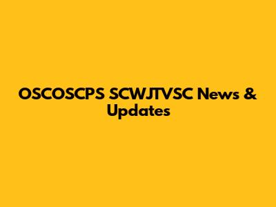 OSCOSCPS SCWJTVSC News & Updates