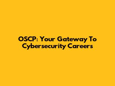 OSCP: Your Gateway To Cybersecurity Careers