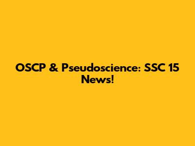 OSCP & Pseudoscience: SSC 15 News!