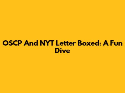 OSCP And NYT Letter Boxed: A Fun Dive