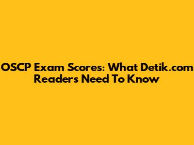 OSCP Exam Scores: What Detik.com Readers Need To Know