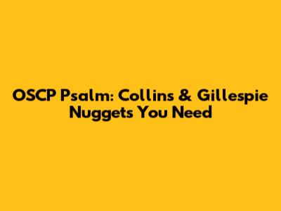 OSCP Psalm: Collins & Gillespie Nuggets You Need