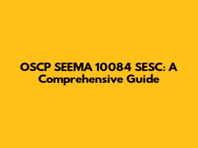 OSCP SEEMA 10084 SESC: A Comprehensive Guide
