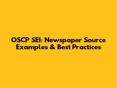 OSCP SEI: Newspaper Source Examples & Best Practices