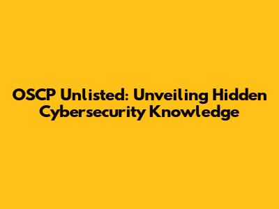 OSCP Unlisted: Unveiling Hidden Cybersecurity Knowledge