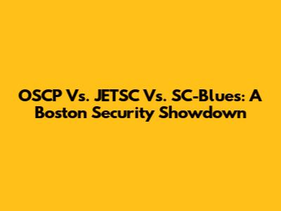 OSCP Vs. JETSC Vs. SC-Blues: A Boston Security Showdown