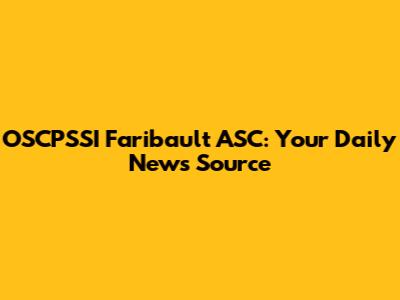 OSCPSSI Faribault ASC: Your Daily News Source